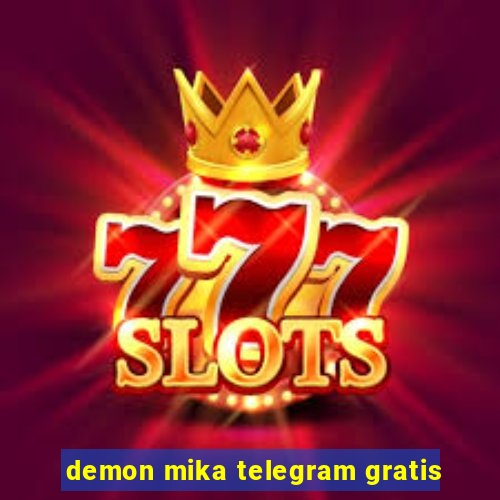 demon mika telegram gratis